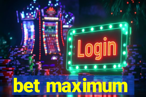 bet maximum